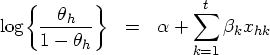 \log \biggl \{ \frac {\theta_{h}} {1-\theta_{h}} \biggr \} & = & \alpha + \sum_{k=1}^t {\beta}_{k} x_{hk} 