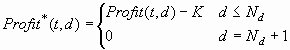 Profit*(t,d) = Profit(t,d) – K where d <= N(sub-d), = 0 where d = N(sub-d) + 1