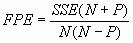 Akaike’s FPE = [(SSE(N+P))/(N(N-P))]