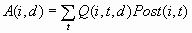 A(i,d) = Sum(i)Q(i,t,d)Post(i,t)