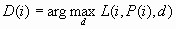 D(i) = arg max(d) L(i, P(i), d)