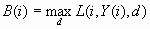 B(i) = max(d) L(i, Y(i), d)