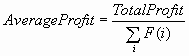 Average Profit = [Total Profit/Sum(i)F(i)]