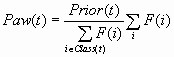 Paw(t) = [[(Prior(t))/Sum(i element of Class(t))F(i)]Sum(i)F(i)]