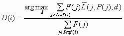 D(i) = [(arg max(d) Sum(j element of Leaf(i)) F(j)L(j, P(j), d))/(Sum(j element of Leaf(i)) F(j))]