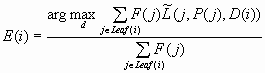 D(i) = [(arg max(d) Sum(j element of Leaf(i)) F(j)L(j, P(j), D(i))/(Sum(j element of Leaf(i)) F(j))]