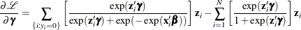 \[  \frac{\partial \mathcal{L}}{\partial \bgamma } = \sum _{\{ i: y_{i}=0\} } \left[\frac{\exp (\mathbf{z}_{i}\bgamma )}{\exp (\mathbf{z}_{i}\bgamma ) + \exp (-\exp (\mathbf{x}_{i}\bbeta ))}\right] \mathbf{z}_{i} - \sum _{i=1}^{N} \left[\frac{\exp (\mathbf{z}_{i}\bgamma )}{1 + \exp (\mathbf{z}_{i}\bgamma )} \right] \mathbf{z}_{i}  \]