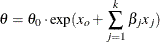 \[  \theta = \theta _0 \cdot \exp (x_ o + \sum _{j=1}^{k} \beta _ j x_ j)  \]