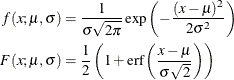 \begin{align*}  f(x; \mu , \sigma ) & = \frac{1}{\sigma \sqrt {2 \pi }} \exp \left( - \frac{(x-\mu )^2}{2 \sigma ^2}\right) \\ F(x; \mu , \sigma ) & = \frac{1}{2} \left( 1 + \mr {erf}\left( \frac{x-\mu }{\sigma \sqrt {2}} \right)\right) \end{align*}