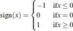 \[  \textrm{sign}(x)= \begin{cases}  -1 &  \mr{if } x \le 0 \\ 0 &  \mr{if } x = 0 \\ 1 &  \mr{if } x \ge 0 \end{cases}  \]