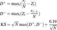 \begin{align*}  D^+ & = \text {max}_ i (\frac{r_ i}{N} - Z_ i) \\ D^- & = \text {max}_ i (Z_ i - \frac{r_{i-1}}{N}) \\ \text {KS} & = \sqrt {N} \;  \text {max}(D^+, D^-) + \frac{0.19}{\sqrt {N}} \end{align*}