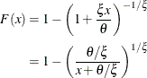\begin{align*} F(x) & = 1 - \left(1 + \frac{\xi x}{\theta }\right)^{-1/\xi } \\ & = 1 - \left(\frac{\theta /\xi }{x + \theta /\xi }\right)^{1/\xi } \end{align*}