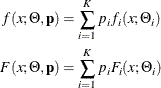 \begin{align*} f(x; \Theta , \mathbf{p}) & = \sum _{i=1}^{K} p_ i f_ i(x; \Theta _ i) \\ F(x; \Theta , \mathbf{p}) & = \sum _{i=1}^{K} p_ i F_ i(x; \Theta _ i) \end{align*}