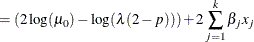 $\displaystyle = (2 \log (\mu _0) - \log (\lambda (2-p))) + 2 \sum _{j=1}^{k} \beta _ j x_ j  $