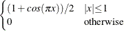 $\displaystyle \begin{cases}  (1+{cos}( {\pi } x))/2 &  {|x|}{\le }1 \\ 0 &  \mr {otherwise} \end{cases} $