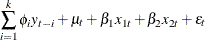 $\displaystyle  \sum _{i=1}^{k} \phi _{i} y_{t-i} + \mu _{t} + \beta _1 x_{1t} + \beta _2 x_{2t} + \epsilon _{t} \nonumber  $