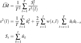 \begin{align*}  \widehat{\mi {LM}}& =\frac{1}{T^2}\sum _{t=1}^ T\frac{S_ t^2}{s^2(l)}\\ s^2(l)& =\frac{1}{T}\sum _{t=1}^ T \hat{u}^2_ t+\frac{2}{T}\sum _{s=1}^ lw(s,l)\sum _{t=s+1}^ T\hat{u}_ t\hat{u}_{t-s}\\ S_ t& =\sum _{\tau =1}^ t \hat{u}_\tau \end{align*}