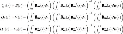 \begin{align*}  Q_1(r) = B(r) - \left( \int _0^ r{\mathbf{B_ m}(x)dx} \right) \left( \int _0^1{\mathbf{B_ m}(x)\mathbf{{B_ m}}(x)dx} \right) ^{-1} \left( \int _0^1{\mathbf{B_ m}(x)dB(x)} \right) \\ Q_2(r) = V(r) - \left( \int _0^ r{\mathbf{\bar{B}_ m}(x)dx} \right) \left( \int _0^1{\mathbf{\bar{B}_ m}(x)\bar{\mathbf{{B_ m}}}(x)dx} \right)^{-1} \left( \int _0^1{\mathbf{\bar{B}_ m}(x)dB(x)} \right) \\ Q_3(r) = V_2(r) - \left( \int _0^ r{\mathbf{B^{*}_ m}(x)dx} \right) \left( \int _0^1{\mathbf{B^{*}_ m}(x)\mathbf{{B^{*}_ m}}(x)dx} \right) ^{-1} \left( \int _0^1{\mathbf{B^{*}_ m}(x)dB(x)} \right) \end{align*}