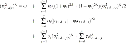 \begin{eqnarray*}  ({\sigma }^{2}_{t+d|t})^{\lambda } = \omega &  + &  \sum _{i=1}^{d-1}{{\alpha }_{i}((1+\psi _{i})^{2\lambda }+(1-\psi _{i})^{2\lambda })({\sigma }^{2}_{t+d-i|t})^{\lambda }/2} \\ &  + &  \sum _{i=d}^{q}{{\alpha }_{i} (|{\epsilon }_{t+d-i}|-{\psi }_{i}{\epsilon }_{t+d-i})^{2\lambda }} \\ &  + &  \sum _{j=1}^{d-1}{{\gamma }_{j}({\sigma }^{2}_{t+d-j|t})^{\lambda } } + \sum _{j=d}^{p}{{\gamma }_{j} h_{t+d-j}^{\lambda }} \end{eqnarray*}
