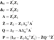 \begin{align*}  {\bDelta }_{N}& = \mb {Z} ^{}_{1}\mb {Z} _{1}\\ {\bDelta }_{T}& = \mb {Z} ^{}_{2}\mb {Z} _{2}\\ \mb {A} & = \mb {Z} ^{}_{2}\mb {Z} _{1}\\ \bar{\mb {Z}}& =\mb {Z} _{2}-\mb {Z} _{1} {\Delta }^{-1}_{N}\mb {A} ^{}\\ \mb {Q} & ={\Delta }_{T}-\mb {A} {\Delta }^{-1}_{N} \mb {A} ^{}\\ \mb {P} & =(\mb {I}_{M}-\mb {Z}_{1} {\Delta }^{-1}_{N} \mb {Z}^{}_{1})- \bar{\mb {Z}}\mb {Q}^{-1}\bar{\mb {Z}}^{} \end{align*}