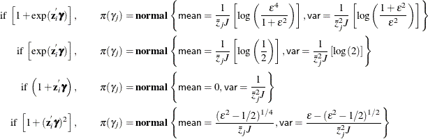 \begin{eqnarray*}  \textnormal{if } \left[1+\exp (\Strong{z}^{}_{i}{\bgamma })\right],& & \pi (\gamma _ j)= \Strong{normal} \left\{ \Variable{mean}=\frac{1}{\bar{z}_ jJ}\left[\log \left(\frac{\varepsilon ^4}{1+\varepsilon ^2}\right)\right],\Variable{var}=\frac{1}{{\bar{z}_ j}^2J}\left[\log \left(\frac{1+\varepsilon ^2}{\varepsilon ^2}\right)\right]\right\} \\ \textnormal{if } \left[\exp (\Strong{z}^{}_{i}{\bgamma })\right],& & \pi (\gamma _ j)= \Strong{normal} \left\{ \Variable{mean}=\frac{1}{\bar{z}_ jJ}\left[\log \left(\frac{1}{2}\right)\right],\Variable{var}=\frac{1}{{\bar{z}_ j}^2J}\left[\log \left(2\right)\right]\right\} \\ \textnormal{if } \left(1+\Strong{z} ^{}_{i}{\bgamma }\right),& &  \pi (\gamma _ j)= \Strong{normal} \left\{ \Variable{mean}=0,\Variable{var}=\frac{1}{{\bar{z}_ j}^2J}\right\} \\ \textnormal{if } \left[1+(\Strong{z}^{}_{i}{\bgamma })^2\right],& & \pi (\gamma _ j)= \Strong{normal} \left\{ \Variable{mean}=\frac{(\varepsilon ^2-1/2)^{1/4}}{\bar{z}_ jJ},\Variable{var}=\frac{\varepsilon -(\varepsilon ^2-1/2)^{1/2}}{\bar{z}_ j^2J}\right\} \\ \end{eqnarray*}