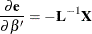 \[  \frac{{\partial }\mb{e} }{{\partial }{\beta }'} = - \mb{L} ^{-1}\mb{X}  \]