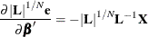 \[  \frac{{\partial }{|\mb{L} |}^{1/N}\mb{e} }{ {\partial }{\bbeta }'} = - {|\mb{L} |}^{1/N} \mb{L} ^{-1}\mb{X}  \]
