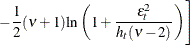 \[  -\frac{1}{2}({\nu }+1){\ln }\left(1+\frac{{\epsilon }^{2}_{t}}{h_{t}({\nu }-2)}\right)\Biggr ]  \]