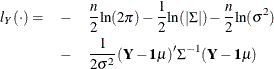 \begin{eqnarray*}  l_{Y}({\cdot }) = & -&  \frac{n}{2}{\ln }(2{\pi }) - \frac{1}{2}{\ln }(|{\Sigma }|) - \frac{n}{2}{\ln }({\sigma }^{2}) \\ & -&  \frac{1}{2{\sigma }^{2}}(\Strong{Y} -\Strong{1} {\mu })’{\Sigma }^{-1}(\Strong{Y} -\Strong{1} {\mu }) \nonumber \end{eqnarray*}