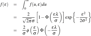 \begin{eqnarray*}  f(\epsilon ) &  = & \int ^\infty _0 f(u,\epsilon )du \\ &  = & \frac{2}{\sqrt {2\pi }\sigma } \left[ 1-\Phi \left( \frac{\epsilon \lambda }{\sigma } \right) \right] \exp \left\{  -\frac{\epsilon ^2}{2\sigma ^2} \right\}  \\ &  = & \frac{2}{\sigma }\phi \left( \frac{\epsilon }{\sigma } \right) \Phi \left( -\frac{\epsilon \lambda }{\sigma } \right) \end{eqnarray*}