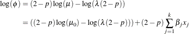 \begin{align*}  \log (\phi ) & = (2-p) \log (\mu ) - \log (\lambda (2-p)) \\ & = ((2-p) \log (\mu _0) - \log (\lambda (2-p))) + (2-p) \sum _{j=1}^{k} \beta _ j x_ j \end{align*}