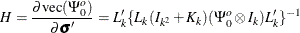 \[  H=\frac{\partial \mr{vec} (\Psi ^{o}_0)}{\partial {\bsigma }'} =L’_ k\{ L_ k(I_{k^2}+K_ k)(\Psi ^{o}_0 \otimes I_ k)L’_ k\} ^{-1}  \]