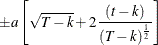 \[ {\pm } a \left[ \sqrt {\mi{T} -k} + 2\frac{(t-k)}{(\mi{T} -k)^{\frac{1}{2}}}\right] \]