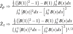 \begin{align*} \hat{Z}_{\rho } & \Rightarrow \frac{\frac{1}{2}\{ {[\mi{B} (1)} ]^{2}-1\} -\mi{B} (1)\int _{0}^{1}{\mi{B} (x)dx}}{\int _{0}^{1}{{[\mi{B} (x)} ]^{2}dx} -\left[{\int _{0}^{1}{\mi{B} (x)dx}}\right]^{2}} \\ {\hat{\mr{Z}}_\tau } & \Rightarrow \frac{\frac{1}{2}\{ {[\mi{B} (1)} ]^{2}-1\} -\mi{B} (1)\int _{0}^{1}{\mi{B} (x)dx}}{{\{ \int _{0}^{1}{{[\mi{B} (x)}]^{2}dx} -\left[{\int _{0}^{1}{\mi{B} (x)dx}}\right]^{2} }\} ^{1/2} } \end{align*}