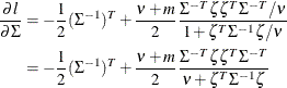 \begin{align*} \frac{\partial l}{\partial \Sigma }& = -\frac12 (\Sigma ^{-1})^ T +\frac{\nu +m}{2}\frac{\Sigma ^{-T}\zeta \zeta ^ T \Sigma ^{-T}/\nu }{1+ \zeta ^ T \Sigma ^{-1}\zeta /\nu }\\ & =-\frac12 (\Sigma ^{-1})^ T +\frac{\nu +m}{2}\frac{\Sigma ^{-T}\zeta \zeta ^ T \Sigma ^{-T}}{\nu + \zeta ^ T \Sigma ^{-1}\zeta } \end{align*}