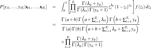 \begin{eqnarray*} P[y_{i1},\ldots ,y_{iT_{i}}|\mathbf{x}_{i1},\ldots ,\mathbf{x}_{iT_{i}}]& = & \int _{0}^{1}\left[\prod _{t=1}^{T_{i}}\frac{\Gamma \left(\lambda _{it}+y_{it}\right)}{\Gamma \left(\lambda _{it}\right)\Gamma \left(y_{it}+1\right)}z_{i}^{\lambda _{it}}\left(1-z_{i}\right)^{y_{it}}\right]f\left(z_{i}\right)dz_{i}\\ & = & \frac{\Gamma \left(a+b\right)\Gamma \left(a+\sum _{t=1}^{T_{i}}\lambda _{it}\right)\Gamma \left(b+\sum _{t=1}^{T_{i}}y_{it}\right)}{\Gamma \left(a\right)\Gamma \left(b\right)\Gamma \left(a+b+\sum _{t=1}^{T_{i}}\lambda _{it}+\sum _{t=1}^{T_{i}}y_{it}\right)}\\ & & \times \prod _{t=1}^{T_{i}}\frac{\Gamma \left(\lambda _{it}+y_{it}\right)}{\Gamma \left(\lambda _{it}\right)\Gamma \left(y_{it}+1\right)} \end{eqnarray*}