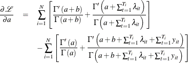 \begin{eqnarray*} \frac{\partial \mathcal{L}}{\partial a}& = & \sum _{i=1}^{N}\left[\frac{\Gamma '\left(a+b\right)}{\Gamma \left(a+b\right)}+\frac{\Gamma '\left(a+\sum _{t=1}^{T_{i}}\lambda _{it}\right)}{\Gamma \left(a+\sum _{t=1}^{T_{i}}\lambda _{it}\right)}\right]\\ & & -\sum _{i=1}^{N}\left[\frac{\Gamma '\left(a\right)}{\Gamma \left(a\right)}+\frac{\Gamma '\left(a+b+\sum _{t=1}^{T_{i}}\lambda _{it}+\sum _{t=1}^{T_{i}}y_{it}\right)}{\Gamma \left(a+b+\sum _{t=1}^{T_{i}}\lambda _{it}+\sum _{t=1}^{T_{i}}y_{it}\right)}\right] \end{eqnarray*}