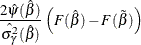 \[ \frac{2 \hat{\psi }(\hat{\beta })}{\hat{\sigma _{\gamma }^{2}}(\hat{\beta })} \left( F(\hat{\beta }) - F(\tilde{\beta }) \right) \]