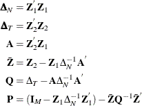 \begin{align*} {\bDelta }_{N}& = \mb{Z} ^{'}_{1}\mb{Z} _{1}\\ {\bDelta }_{T}& = \mb{Z} ^{'}_{2}\mb{Z} _{2}\\ \mb{A} & = \mb{Z} ^{'}_{2}\mb{Z} _{1}\\ \bar{\mb{Z}}& =\mb{Z} _{2}-\mb{Z} _{1} {\Delta }^{-1}_{N}\mb{A} ^{'}\\ \mb{Q} & ={\Delta }_{T}-\mb{A} {\Delta }^{-1}_{N} \mb{A} ^{'}\\ \mb{P} & =(\mb{I}_{M}-\mb{Z}_{1} {\Delta }^{-1}_{N} \mb{Z}^{'}_{1})- \bar{\mb{Z}}\mb{Q}^{-1}\bar{\mb{Z}}^{'} \end{align*}