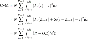 \begin{align*} \text {CvM} & = N \sum _{i=1}^{K+1} \int _{Z_{i-1}}^{Z_ i} (F_ n(z) - z)^2 dz \\ & = N \sum _{i=1}^{K+1} \int _{Z_{i-1}}^{Z_ i} (F_ n(Z_{i-1}) + S_ i (z - Z_{i-1}) - z)^2 dz \\ & = N \sum _{i=1}^{K+1} \int _{Z_{i-1}}^{Z_ i} (P_ i - Q_ i z)^2 dz \end{align*}