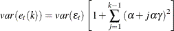 \[ {var}(e_{t}(k)) = {var}({\epsilon }_{t}) \left[{1 + \sum _{j=1}^{k-1}{({\alpha } + j{\alpha }{\gamma })^{2}}}\right] \]