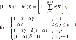\begin{gather*} (1-{B})(1-{B}^{p})Y_{t} = \left[{1 - { \sum _{i=1}^{p+1}{{\theta }_{i}{B}^{i}}}}\right] {\epsilon }_{t} \\ {\theta }_{j} = \begin{cases} 1 - \alpha - {\alpha }{\gamma } & j = 1 \\ -{\alpha }{\gamma } & 2 \le j \le p-1 \\ 1 - {\alpha }{\gamma } - {\delta }(1-{\alpha }) & j = p \\ (1 - {\alpha })({\delta } - 1) & j = p + 1 \end{cases}\end{gather*}