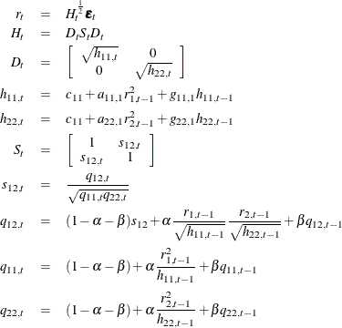 \begin{eqnarray*} r_ t & = & H_ t ^{\frac{1}{2}} \bepsilon _ t \\ H_ t & = & D_ t S_ t D_ t \\ D_ t & = & \left[ \begin{array}{cc} \sqrt {h_{11,t}} & 0 \\ 0 & \sqrt {h_{22,t}} \end{array} \right] \\ h_{11,t} & = & c_{11} + a_{11,1} r_{1,t-1}^2 + g_{11,1} h_{11,t-1} \\ h_{22,t} & = & c_{11} + a_{22,1} r_{2,t-1}^2 + g_{22,1} h_{22,t-1} \\ S_ t & = & \left[ \begin{array}{cc} 1 & s_{12,t} \\ s_{12,t} & 1 \end{array} \right] \\ s_{12,t} & = & \frac{q_{12,t}}{\sqrt {q_{11,t}q_{22,t}}} \\ q_{12,t} & = & (1-\alpha -\beta )s_{12} + \alpha \frac{r_{1,t-1}}{\sqrt {h_{11,t-1}}} \frac{r_{2,t-1}}{\sqrt {h_{22,t-1}}} + \beta q_{12,t-1} \\ q_{11,t} & = & (1-\alpha -\beta ) + \alpha \frac{r_{1,t-1}^2}{h_{11,t-1}} + \beta q_{11,t-1} \\ q_{22,t} & = & (1-\alpha -\beta ) + \alpha \frac{r_{2,t-1}^2}{h_{22,t-1}} + \beta q_{22,t-1} \end{eqnarray*}