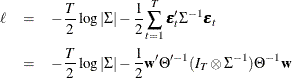\begin{eqnarray*} \ell & =& -\frac{T}{2} \log |\Sigma | -\frac{1}{2}\sum _{t=1}^ T \bepsilon _{t}’\Sigma ^{-1}\bepsilon _{t} \\ & =& -\frac{T}{2} \log |\Sigma |-\frac{1}{2}\mb{w} ’\Theta ’^{-1} (I_ T\otimes \Sigma ^{-1})\Theta ^{-1}\mb{w} \end{eqnarray*}
