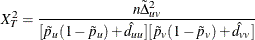 \[  X_ T^2 = \frac{n\tilde{\Delta }_{uv}^2}{[\tilde{p}_ u (1-\tilde{p}_ u) + \hat{d}_{uu}][\tilde{p}_ v (1-\tilde{p}_ v) + \hat{d}_{vv}]}  \]