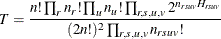 \[  T = \frac{n! \prod _ r n_ r! \prod _ u n_ u! \prod _{r,s,u,v}2^{n_{rsuv}H_{rsuv}} }{(2n!)^2 \prod _{r,s,u,v}n_{rsuv}!}  \]