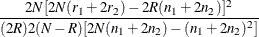 $\displaystyle  \frac{2N[2N(r_1+2r_2) - 2R(n_1+2n_2)]^2}{(2R)2(N-R)[2N(n_1+2n_2)-(n_1+2n_2)^2]}  $