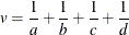\[  v = \frac{1}{a} + \frac{1}{b} + \frac{1}{c} + \frac{1}{d}  \]