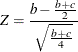 \[  Z = \frac{b- \frac{b+c}{2}}{\sqrt {\frac{b+c}{4}}}  \]