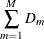 $\displaystyle  \sum _{m=1}^ M D_ m  $